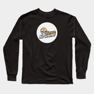 beware, no brainer Long Sleeve T-Shirt